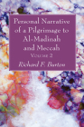 Personal Narrative of a Pilgrimage to Al-Madinah and Meccah, Volume 2 By Richard F. Burton Cover Image