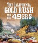 The California Gold Rush and the '49ers (Landmarks in U.S. History) Cover Image