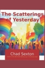The Scatterings of Yesterday By Chad Sexton Cover Image