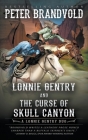 Lonnie Gentry and the Curse of Skull Canyon: A Lonnie Gentry Duo By Peter Brandvold Cover Image