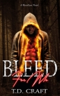 Bleed For Me: A BloodLust Novel - Book 1 Cover Image