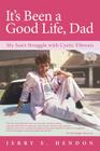 It's Been a Good Life, Dad: My Son's Struggle with Cystic Fibrosis By Jerry E. Hendon Cover Image
