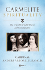 Carmelite Spirituality: The Way of Carmelite Prayer and Contemplation Cover Image