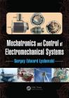 Mechatronics and Control of Electromechanical Systems By Sergey Edward Lyshevski Cover Image