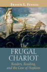 The Frugal Chariot: Readers, Reading, and the Case of Hopkins By Francis L. Fennell Cover Image