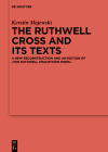 The Ruthwell Cross and Its Texts: A New Reconstruction and an Edition of the Ruthwell Crucifixion Poem Cover Image