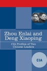 Zhou Enlai and Deng Xiaoping: CIA Profiles of Two Chinese Leaders By Cia Cover Image