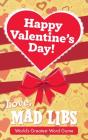 Happy Valentine's Day! Love, Mad Libs By Mad Libs, Dan Alleva Cover Image