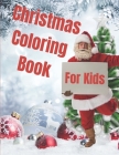 Christmas coloring book: Amazing Christmas coloring book for kids, Holiday Season, Santa Claus, Reindeer, Snowmen, Ornaments, Designs for Age 2 By Alla Roloc Cover Image