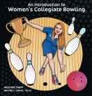 An Introduction to Women's Collegiate Bowling By Heather Trapp, Wayne L. Davis, Dawn M. Larder (Illustrator) Cover Image