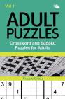 Adult Puzzles: Crossword and Sudoku Puzzles for Adults Vol 1 By Puzzle Crazy Cover Image