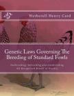 Genetic Laws Governing The Breeding of Standard Fowls: Outbreeding, Inbreeding and Linebreeding All Recognized Breeds of Poultry Cover Image