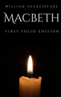 Macbeth: First Folio Edition By William Shakespeare Cover Image