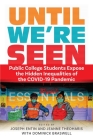 Until We're Seen: Public College Students Expose the Hidden Inequalities of the Covid-19 Pandemic (Contemporary Ethnography) By Joseph Entin (Editor), Jeanne Theoharis (Editor) Cover Image