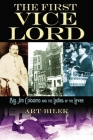 The First Vice Lord: Big Jim Colosemo and the Ladies of the Levee By Arthur J. Bilek Cover Image