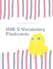 Hsk 5 Vocabulary Flashcards: Practice Test Hsk 1, 2, 3, 4, 5 Chinese Characters Flash Cards with Dictionary. This Hsk Vocabulary List Standard Cour By Childrenmix Summer B. Cover Image