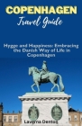 Copenhagen Travel Guide: Hygge and Happiness: Embracing the Danish Way of Life in Copenhagen By Laverna Denton Cover Image