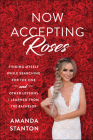 Now Accepting Roses: Finding Myself While Searching for the One . . . and Other Lessons I Learned from The Bachelor Cover Image