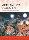 Vietnam 1972: Quang Tri: The Easter Offensive strikes the South (Campaign #362) By Charles D. Melson, Ramiro Bujeiro (Illustrator) Cover Image