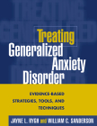 Treating Generalized Anxiety Disorder: Evidence-Based Strategies, Tools, and Techniques Cover Image