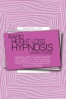 Rapid Weight Loss Hypnosis Crash Course: A Survival Guide To Close Your Eyes, Get The Body You Want By Pulling Your Brain Back To Lose Weight And Hold Cover Image