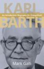Karl Barth: An Introductory Biography for Evangelicals By Mark Galli Cover Image