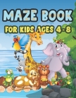 Maze Book For Kids Ages 4-8: Awesome Challenging Mazes for Kids 4-6, 6-8 year olds Maze book for Children Games Problem-Solving Cute Gift For Cute By Jeannette Nelda Publishing Cover Image