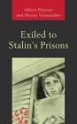 Exiled to Stalin's Prisons By Albert Pleysier, Alexey Vinogradov Cover Image