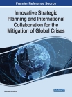 Innovative Strategic Planning and International Collaboration for the Mitigation of Global Crises Cover Image