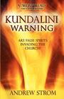 KUNDALINI WARNING - Are False Spirits Invading the Church? [-UPDATED Edition] By Andrew Strom Cover Image
