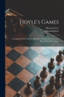 Hoyle's Games: Containing All the Modern Methods of Playing the Latest and Most Fashionable Games By Thomas Frere, Edmond 1672-1769 Hoyle Cover Image
