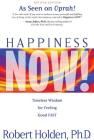 Happiness Now!: Timeless Wisdom for Feeling Good FAST By Robert Holden Cover Image