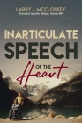 Inarticulate Speech of the Heart By Lawrence (Larry) J. McCloskey Cover Image