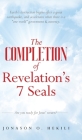 The COMPLETION of Revelation's 7 Seals: Earth's destruction begins after a great earthquake, and accelerates when there is a 