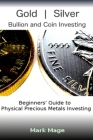 Gold and Silver Bullion and Coin Investing 101 Cover Image