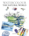 Watercolour the Natural World By Tim Pond Cover Image