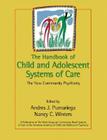 The Handbook of Child and Adolescent Systems of Care: The New Community Psychiatry By Andres J. Pumariega (Editor), Nancy C. Winters (Editor) Cover Image