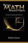 Writing Math Research Papers: A Guide for Students and Instructors By Robert Gerver Cover Image