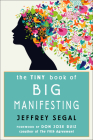 The Tiny Book of Big Manifesting By Jeffrey Segal, don Jose Ruiz (Foreword by) Cover Image