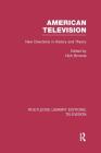 American Television: New Directions in History and Theory (Routledge Library Editions: Television) By Nick Browne (Editor) Cover Image