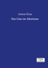 Das Glas im Altertume By Anton Kisa Cover Image