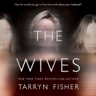 The Wives Lib/E By Tarryn Fisher, Lauren Fortgang (Read by) Cover Image