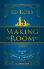 Making Room Leader Guide: Sharing the Love of Christmas By Ed Robb Cover Image