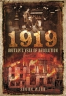 1919 - Britain's Year of Revolution Cover Image