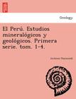El Perú. Estudios mineralógicos y geológicos. Primera serie. tom. 1-4. By Antonio Raimondi Cover Image