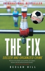 The Fix: Soccer and Organized Crime Cover Image