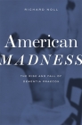 American Madness: The Rise and Fall of Dementia Praecox By Richard Noll Cover Image
