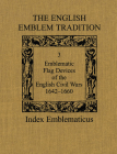 The English Emblem Tradition: Volume 3: Emblematic Flag Devices of the English Civil Wars, 1642-1660 (Index Emblematicus #3) Cover Image