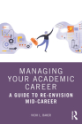 Managing Your Academic Career: A Guide to Re-Envision Mid-Career Cover Image