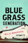 Bluegrass Generation: A Memoir (Music in American Life) By Neil V. Rosenberg Cover Image